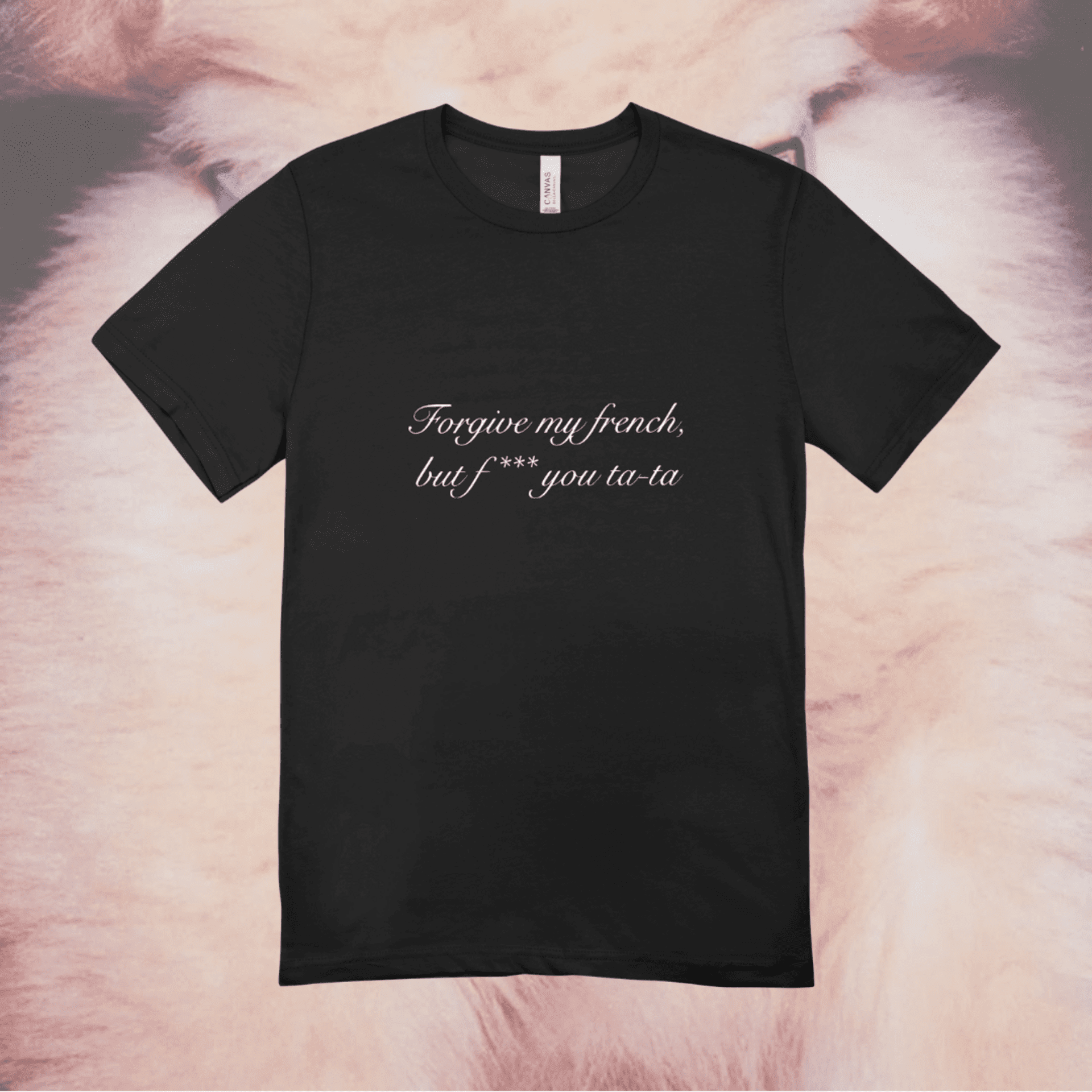 Forgive my french || Camiseta || PREVENTA LIMITADA - 5