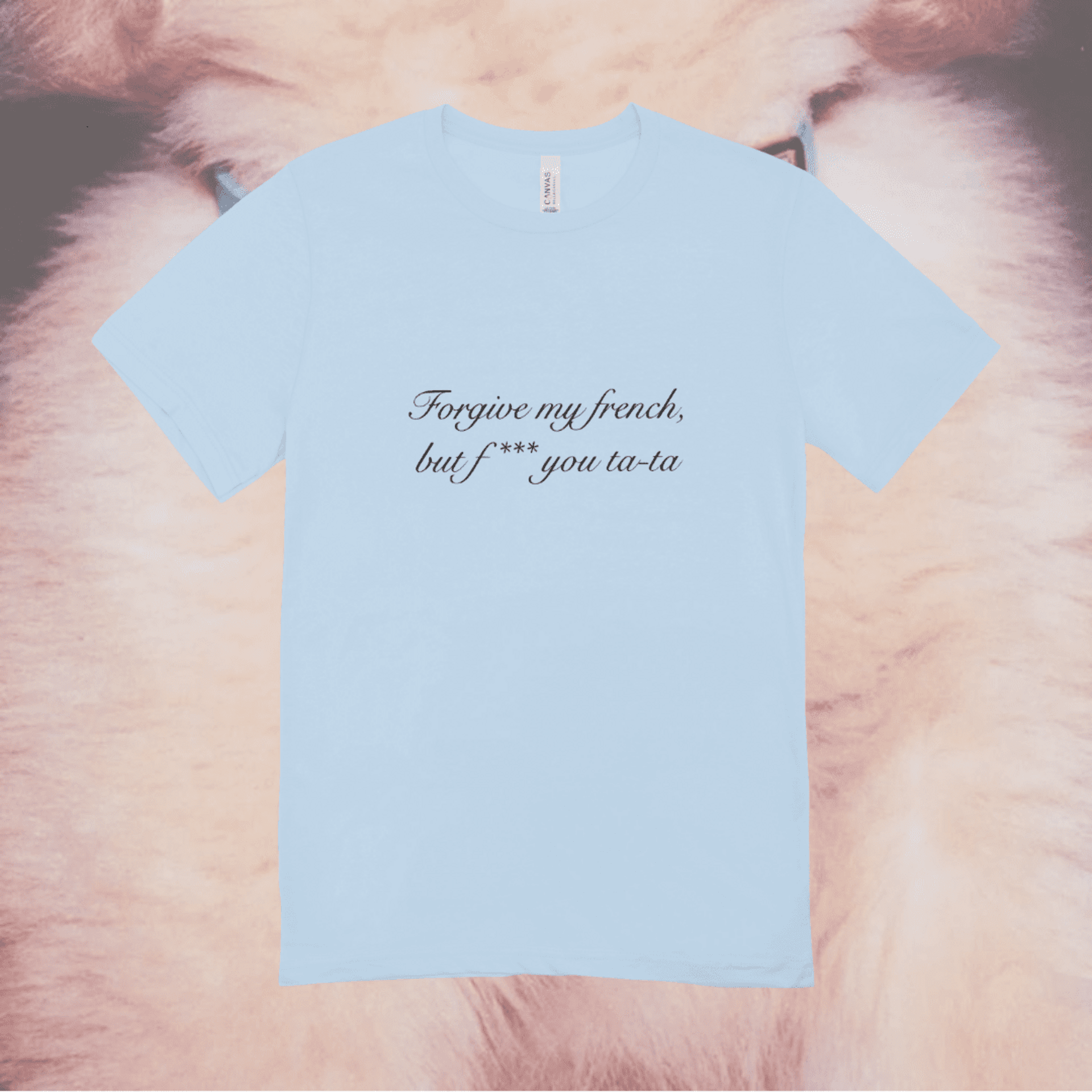 Forgive my french || Camiseta || PREVENTA LIMITADA - 6
