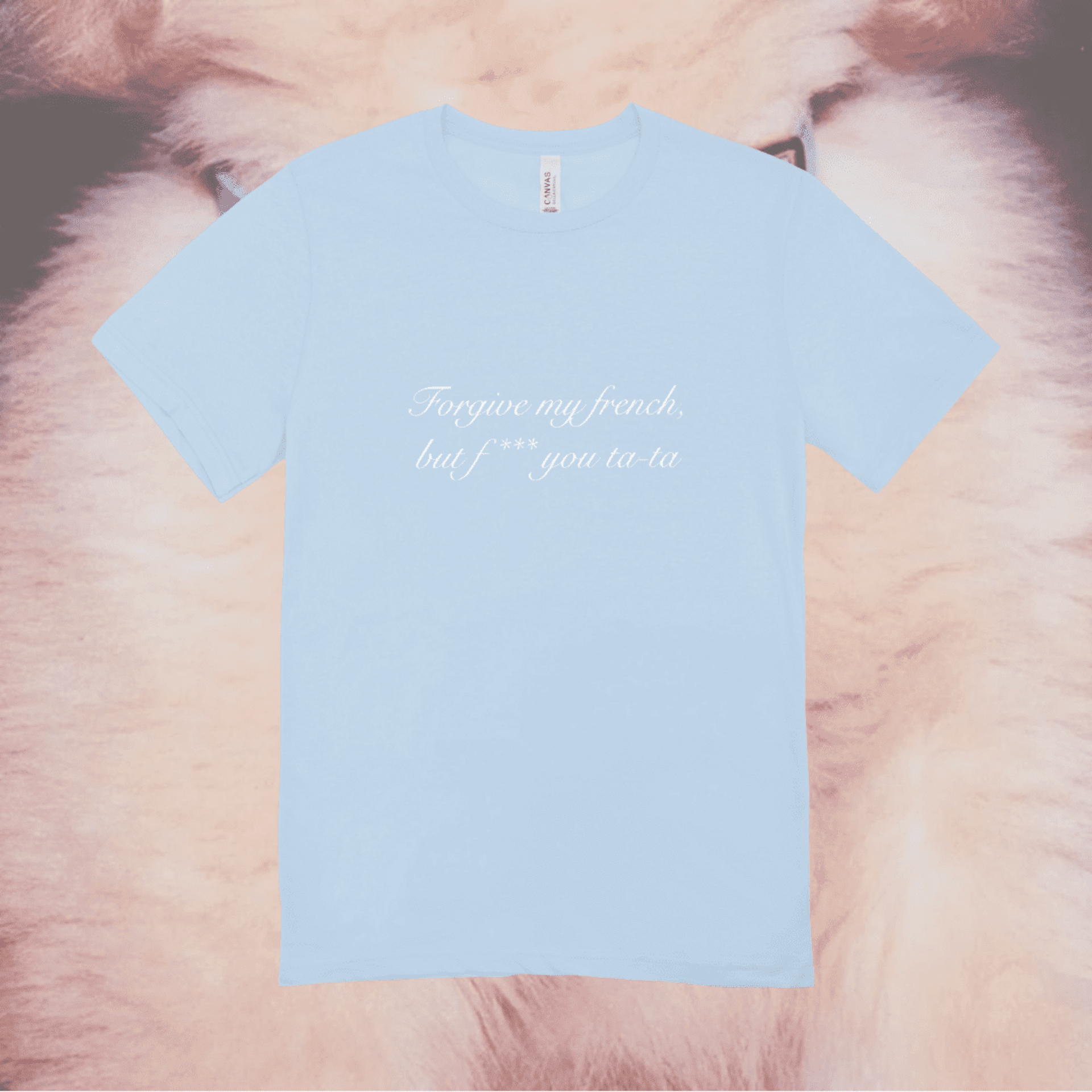 Forgive my french || Camiseta || PREVENTA LIMITADA - 2